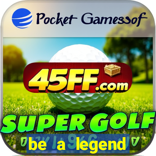 be a legend football unlimited money